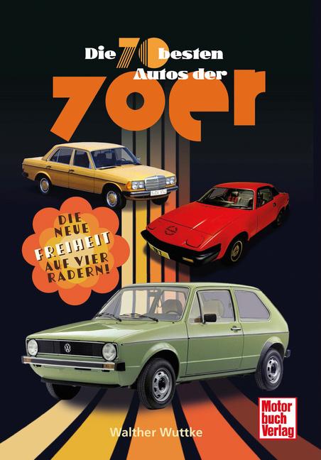 Produktbild Die 70 besten Autos der 70er (Deutsch, Walther Wuttke, 2024)