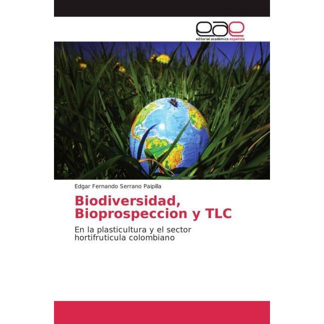 Biodiversidad, Bioprospeccion y TLC, Fachbücher von Edgar Fernando Serrano Paipilla