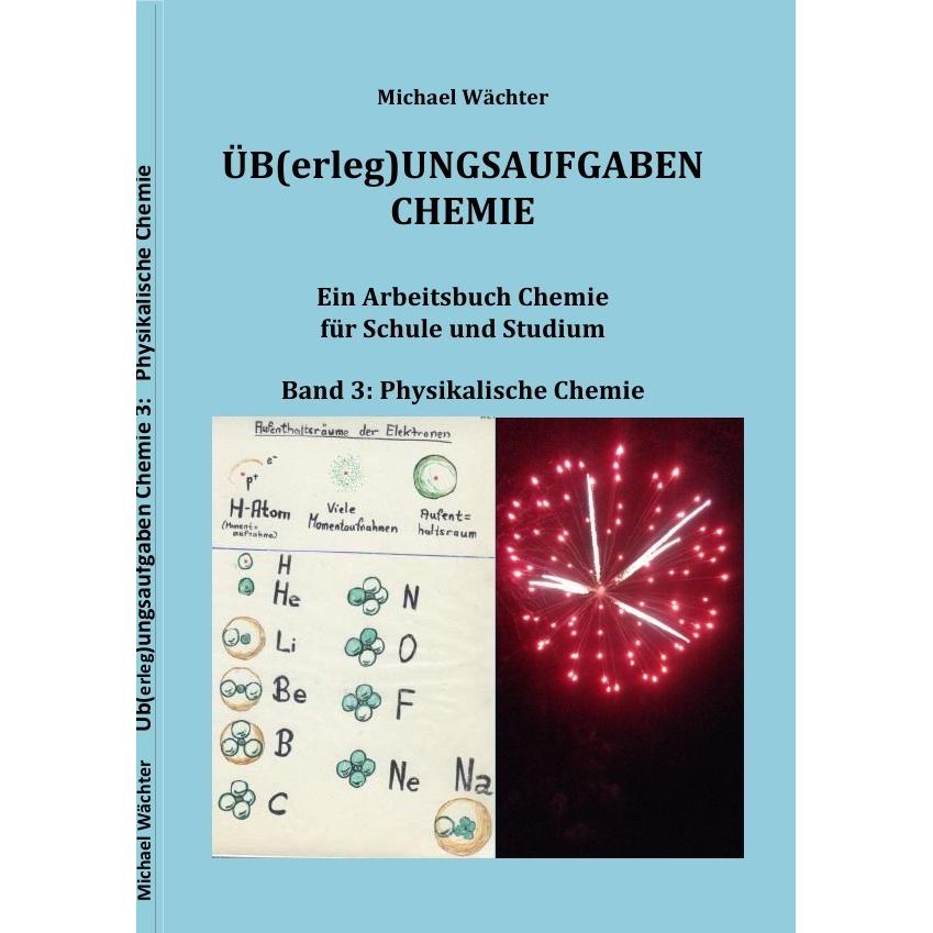 Übungsaufgaben Chemie - Physikalische Chemie, Schulbücher von Michael Wächter