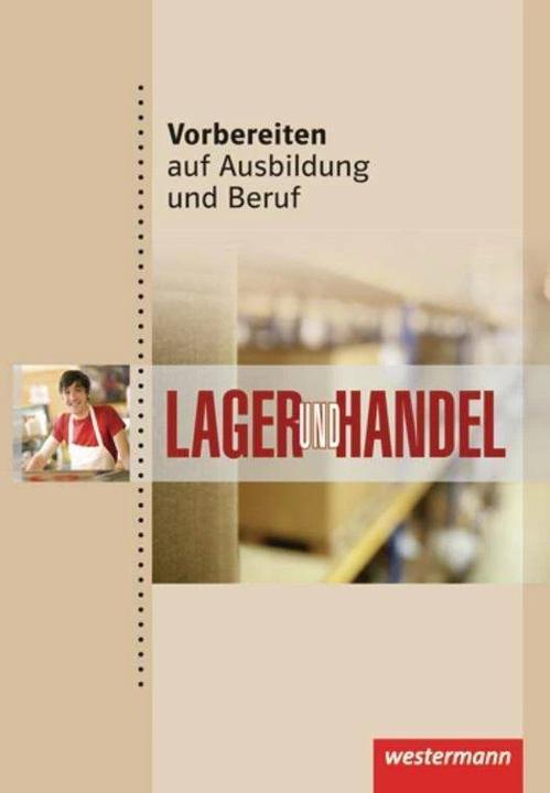 Produktbild Vorbereiten auf Ausbildung und Beruf. Lager/Handel. Schülerbuch (Deutsch, Alexander Jentsch, Ilona Abel-Utz, Rainer Scholz, 2011)
