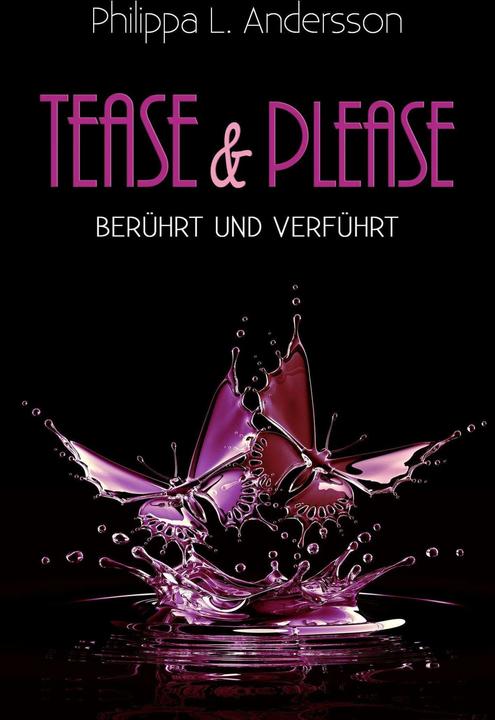 Produktbild Tease & Please - berührt und verführt (Deutsch, Philippa L. Andersson, 2018)