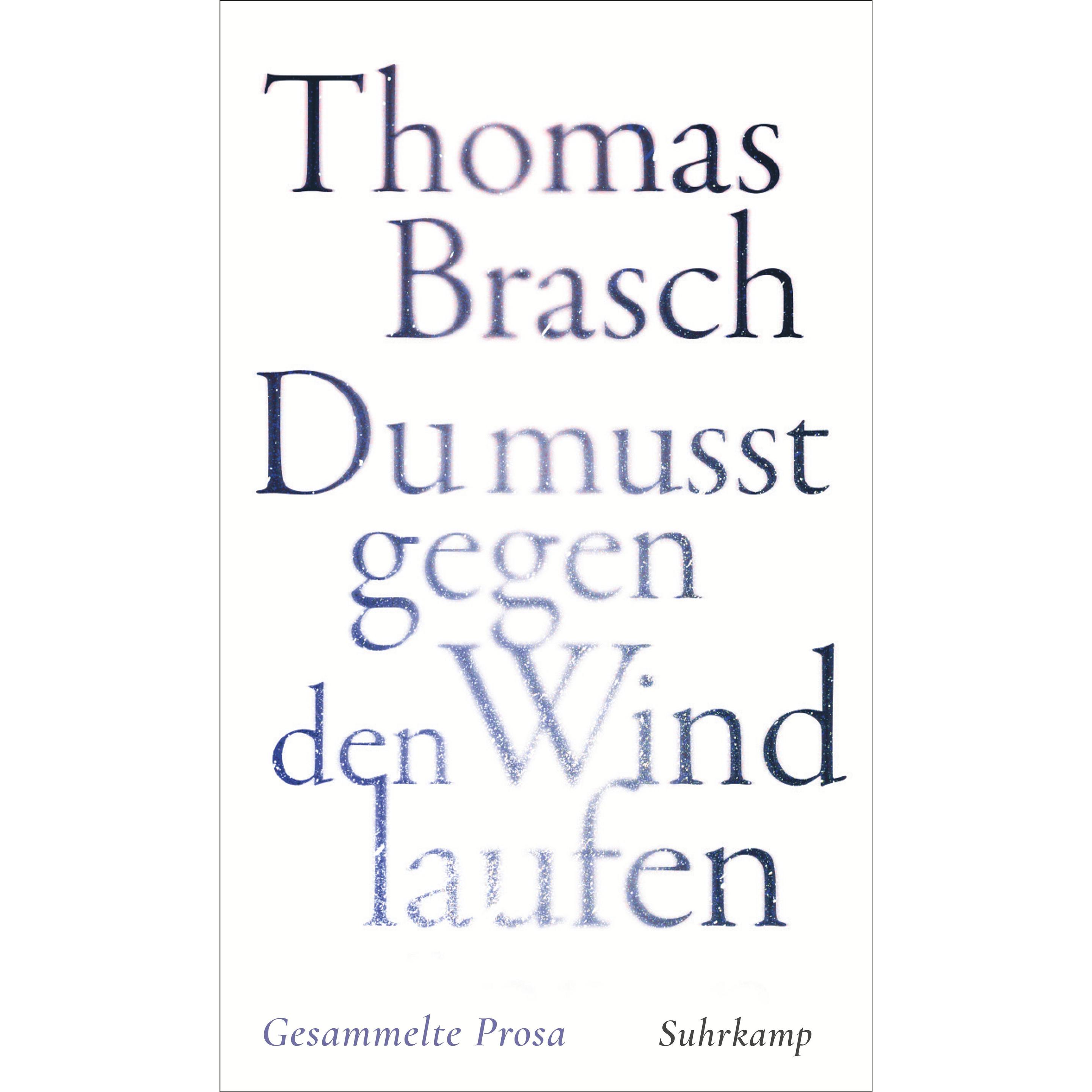 »Du musst gegen den Wind laufen«, Belletristik von Thomas Brasch