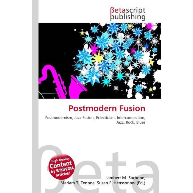 Postmodern Fusion, Fachbücher von Lambert M. Surhone, Mariam T. Tennoe, Susan F. Henssonow