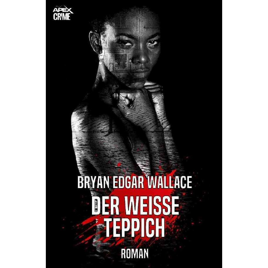 Wallace:DER WEISSE TEPPICH, Belletristik von Bryan Edgar Wallace