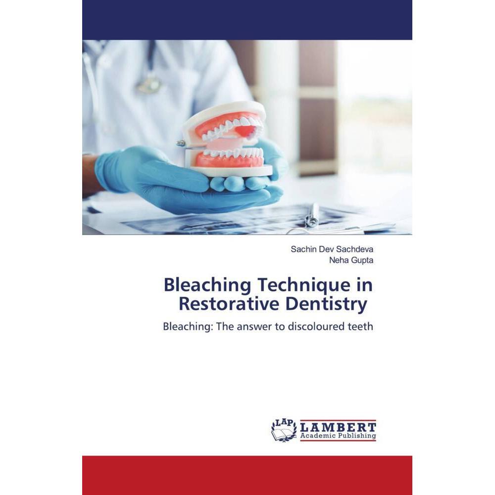Bleaching Technique in Restorative Dentistry, Fachbücher von Sachin Dev Sachdeva, Neha Gupta