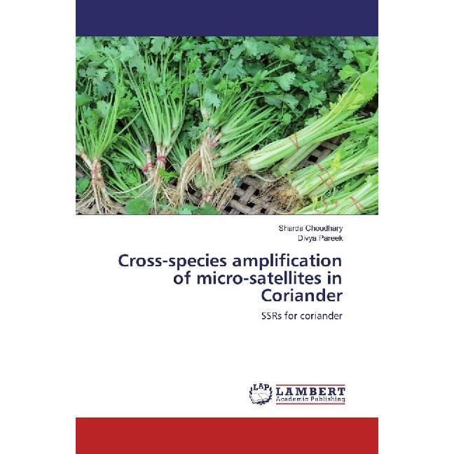 Cross-species amplification of micro-satellites in Coriander, Fachbücher von Sharda Choudhary, Divya Pareek