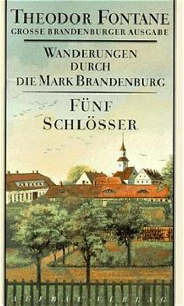 Produktbild Wanderungen durch die Mark Brandenburg. Fünf Schlösser. Altes und Neues aus Mark Brandenburg (Deutsch, Theodor Fontane, 1998)