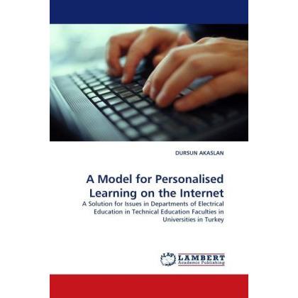 A Model for Personalised Learning on the Internet, Fachbücher von Dursun Akaslan