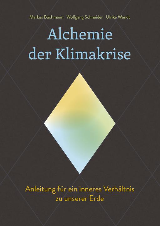 Produktbild Alchemie der Klimakrise (Deutsch, Markus Buchmann, Ulrike Wendt, Wolfgang Schneider, 2024)