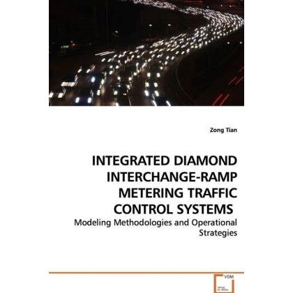Integrated Diamond Interchange-Ramp Metering Traffic Control Systems, Fachbücher von Zong Tian