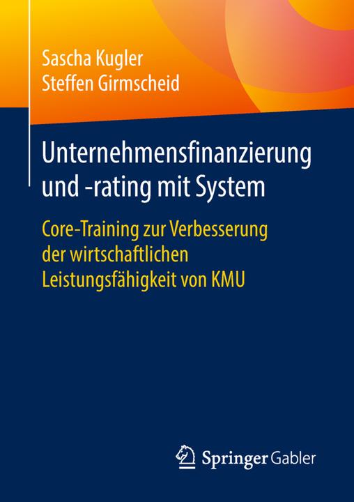 Produktbild Unternehmensfinanzierung und -rating mit System (Deutsch, Sascha Kugler, Steffen Girmscheid, 2018)