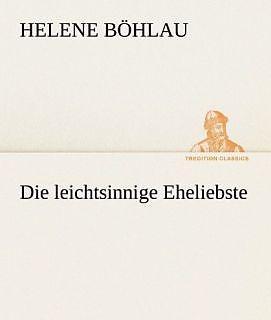Produktbild Die leichtsinnige Eheliebste (Deutsch, Helene Böhlau, 2012)