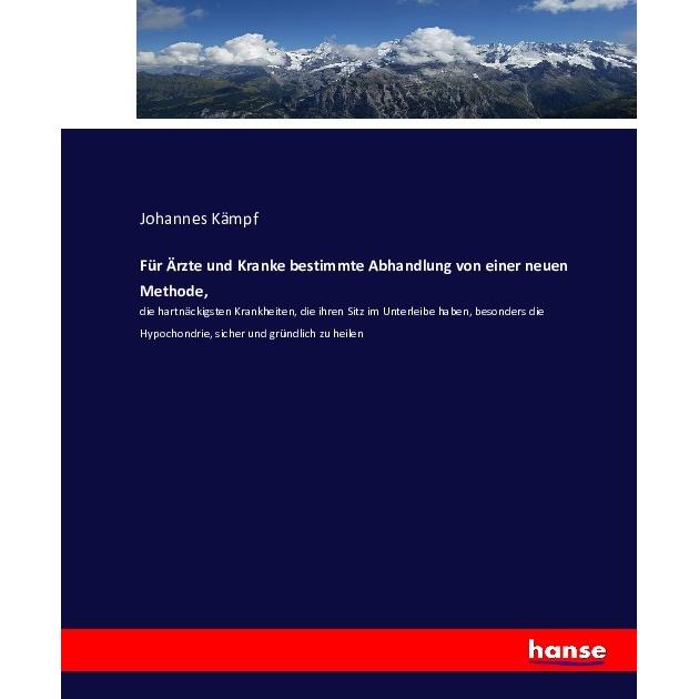 Für Ärzte und Kranke bestimmte Abhandlung von einer neuen Methode, Fachbücher von Johannes Kämpf