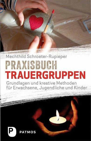 Produktbild Praxisbuch Trauergruppen (Deutsch, Mechthild Schroeter-Rupieper, 2023)