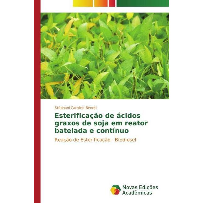 Esterificação de ácidos graxos de soja em reator batelada e contínuo, Fachbücher