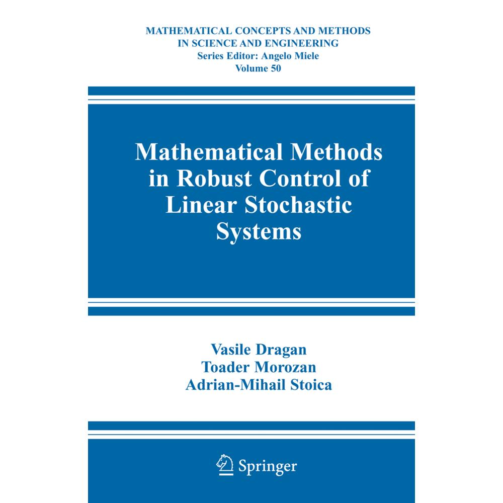 Mathematical Methods in Robust Control of Linear Stochastic Systems, Fachbücher von Vasile Dragan, Toader Morozan, Adria...
