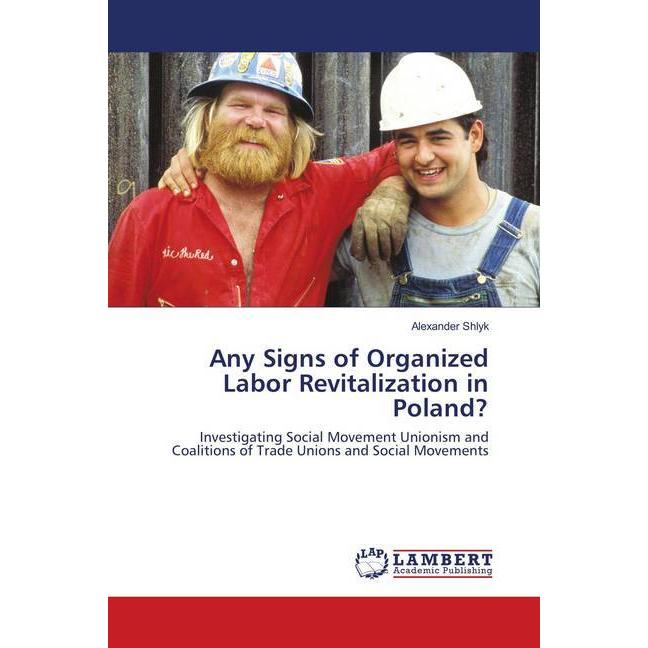 Any Signs of Organized Labor Revitalization in Poland?, Fachbücher