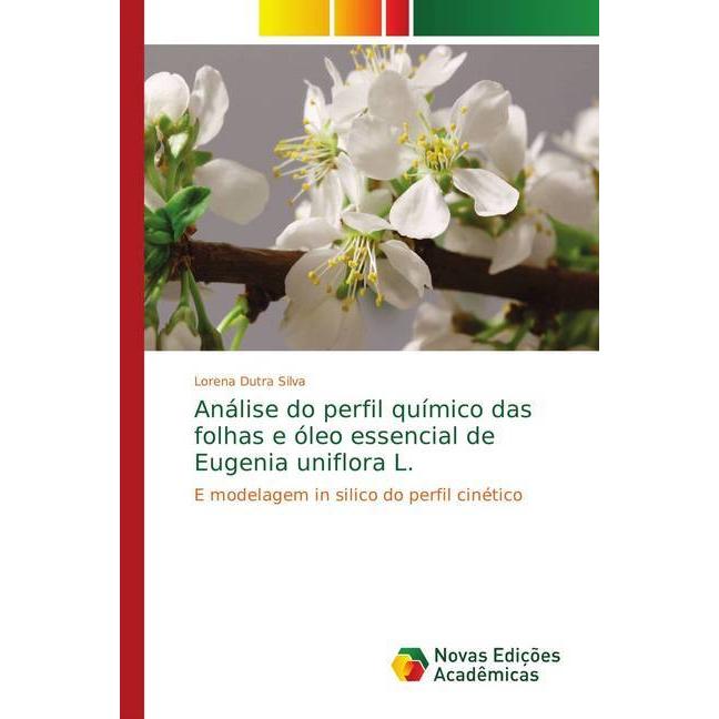 Análise do perfil químico das folhas e óleo essencial de Eugenia uniflora L., Fachbücher von Lorena Dutra Silva