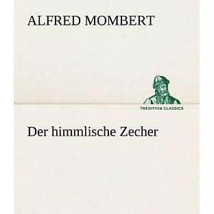 Der himmlische Zecher, Belletristik von Alfred Mombert