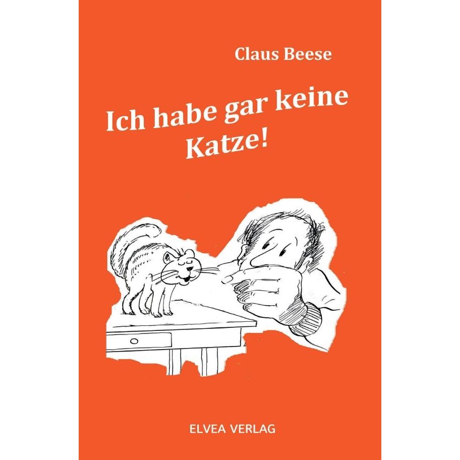 Ich habe gar keine Katze, Belletristik von Claus Beese