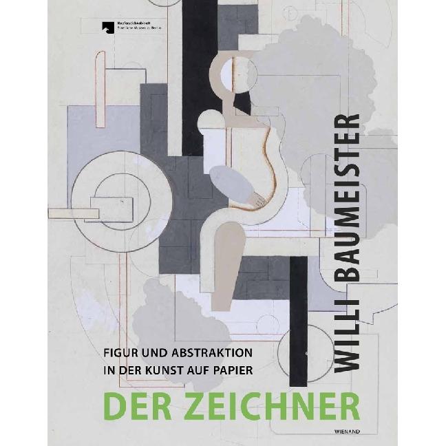 Willi Baumeister. Der Zeichner Figur und Abstraktion in der Kunst auf Papier, Fachbücher von Andreas Schalhorn