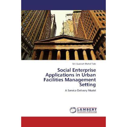 Social Enterprise Applications in Urban Facilities Management Setting, Fachbücher