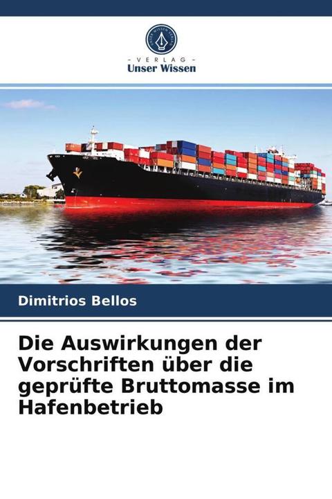 Actual product image Die Auswirkungen der Vorschriften über die geprüfte Bruttomasse im Hafenbetrieb (Dimitrios Bellos, 2021)