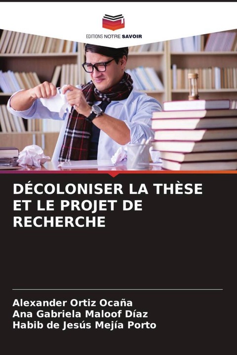 Produktbild Décoloniser La Thèse Et Le Projet De Recherche (Habib de Jesús Mejía Porto, Alexander Ortiz Ocaña, Ana Gabriela Maloof Díaz, 2023)