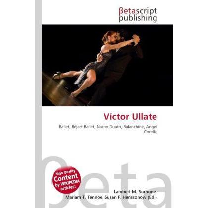 Víctor Ullate, Fachbücher von Lambert M. Surhone, Mariam T. Tennoe, Susan F. Henssonow