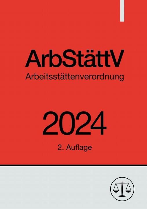 Arbeitsstättenverordnung - ArbStättV 2024 (Deutsch, Ronny Studier, 2024)