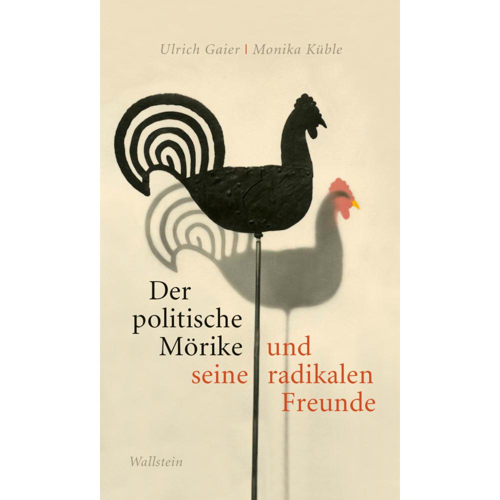 Der politische Mörike und seine radikalen Freunde, Sachbücher von Monika Küble, Ulrich Gaier