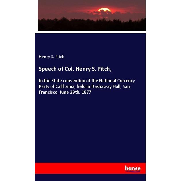 Speech of Col. Henry S. Fitch, Fachbücher von Henry S. Fitch