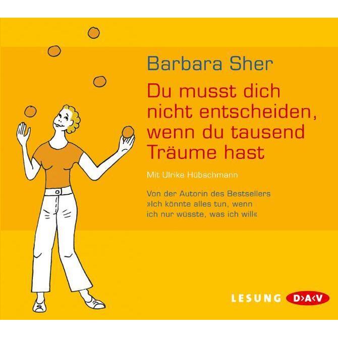 Du musst dich nicht entscheiden, wenn du tausend Träume hast, Hörbücher von Barbara Sher