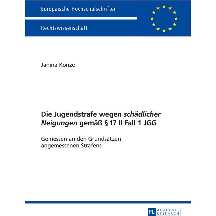 Die Jugendstrafe wegen 'schädlicher Neigungen' gemäss 17 II Fall 1 JGG, Fachbücher von Janina Konze