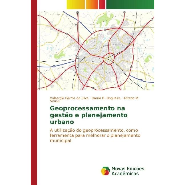 Geoprocessamento na gestão e planejamento urbano, Fachbücher von Danilo B. Nogueira, Valsergio Barros da Silva, Alfredo ...
