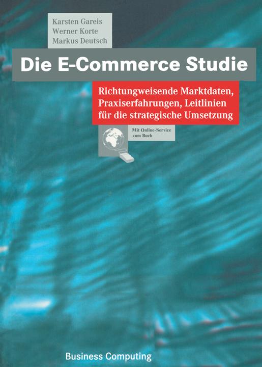 Produktbild Die E-Commerce Studie (Deutsch, Karsten Gareis, Markus Deutsch, Werner Korte, 2012)