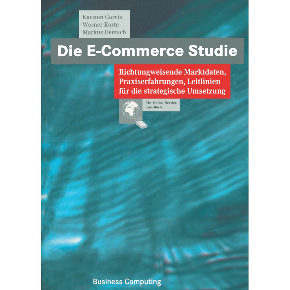Die E-Commerce Studie, Fachbücher von Markus Deutsch, Werner Korte, Karsten Gareis