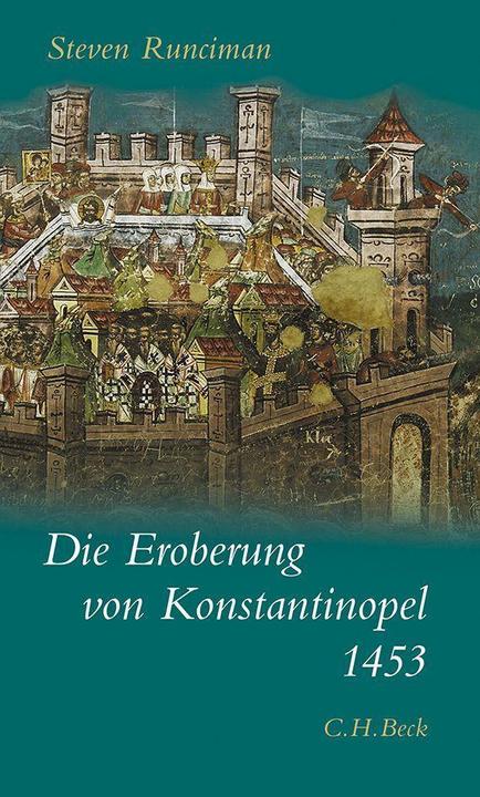 Produktbild Die Eroberung von Konstantinopel 1453 (Deutsch, Steven Runciman, 2012)