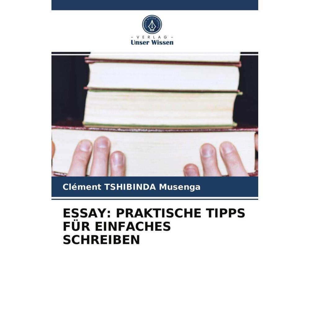 Essay: Praktische Tipps Für Einfaches Schreiben, Schulbücher von Clément TSHIBINDA Musenga