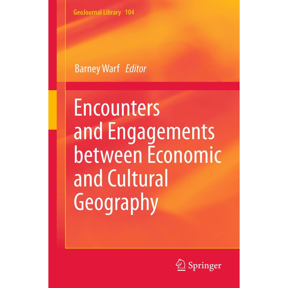 Encounters and Engagements between Economic and Cultural Geography, Fachbücher von Barney Warf