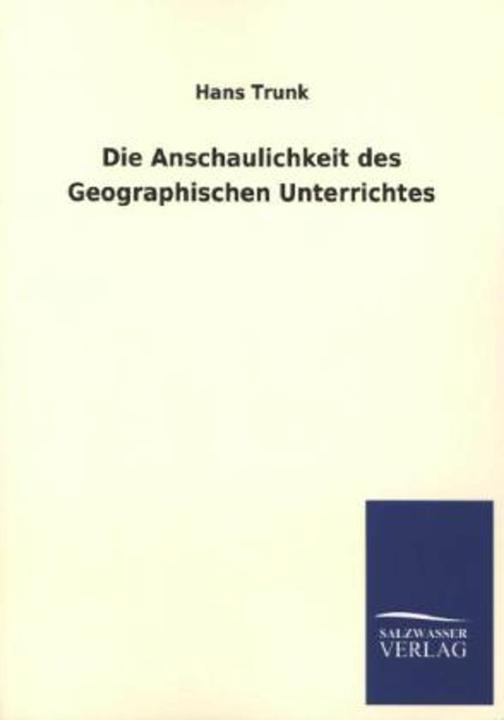Die Anschaulichkeit des Geographischen Unterrichtes (Deutsch)