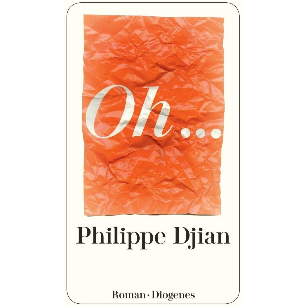 Oh, Belletristik von Philippe Djian, Oliver Ilan Schulz
