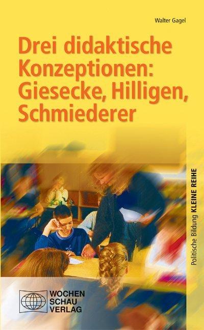 Produktbild Drei didaktische Konzeptionen: Giesecke, Hilligen, Schmiederer (Deutsch, Walter Gagel, 2007)