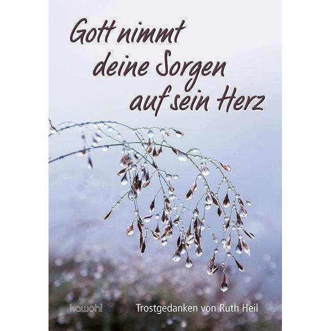 Gott nimmt deine Sorgen auf sein Herz, Sachbücher von Ruth Heil