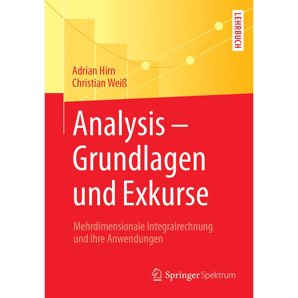 Analysis - Grundlagen und Exkurse, Fachbücher von Christian Weiss, Adrian Hirn
