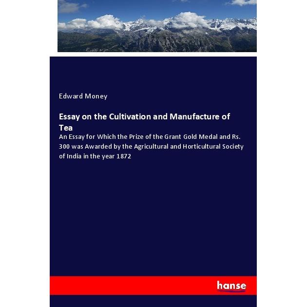 Essay on the Cultivation and Manufacture of Tea, Fachbücher von Edward Money