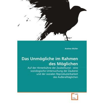 Das Unmögliche im Rahmen des Möglichen, Fachbücher von Andrea Müller