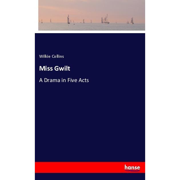 Miss Gwilt, Belletristik von Wilkie Collins