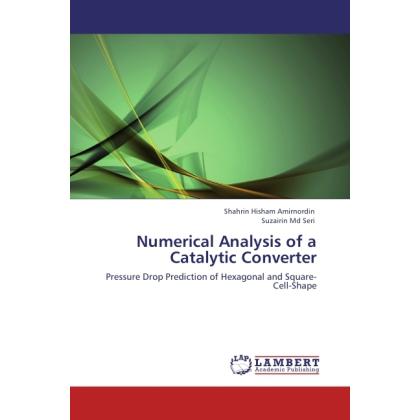 Numerical Analysis of a Catalytic Converter, Fachbücher von Suzairin Seri, Shahrin Hisham Amirnordin
