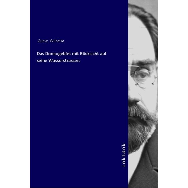 Das Donaugebiet mit Rücksicht auf seine Wasserstrassen, Fachbücher von Wilhelm Goetz